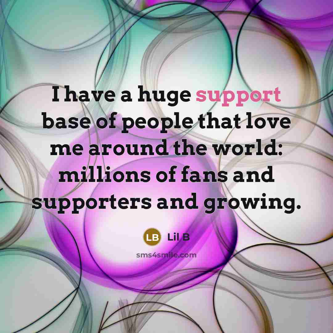 “I have a huge support base of people that love…” quote by Lil B