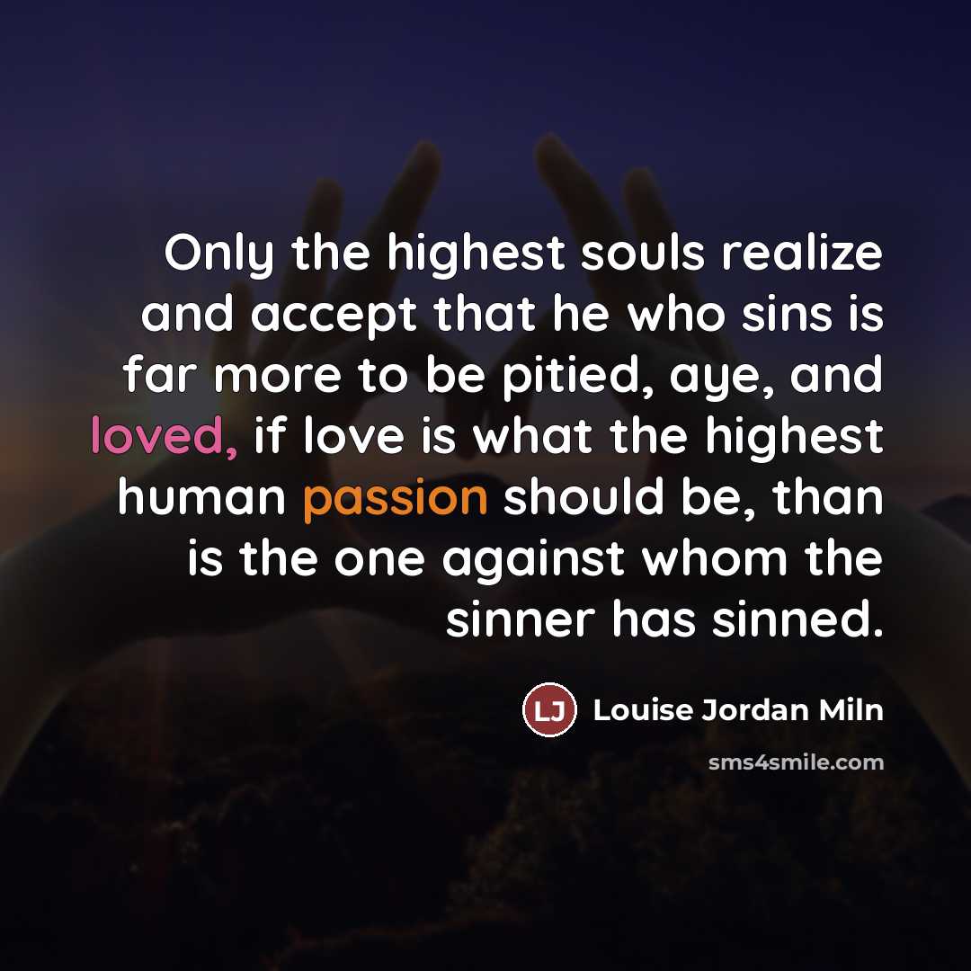 “Only the highest souls realize and accept that he who…” quote by Louise Jordan Miln