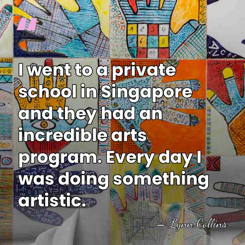 I went to a private school in Singapore and they had an&hellip; - Lynn Collins