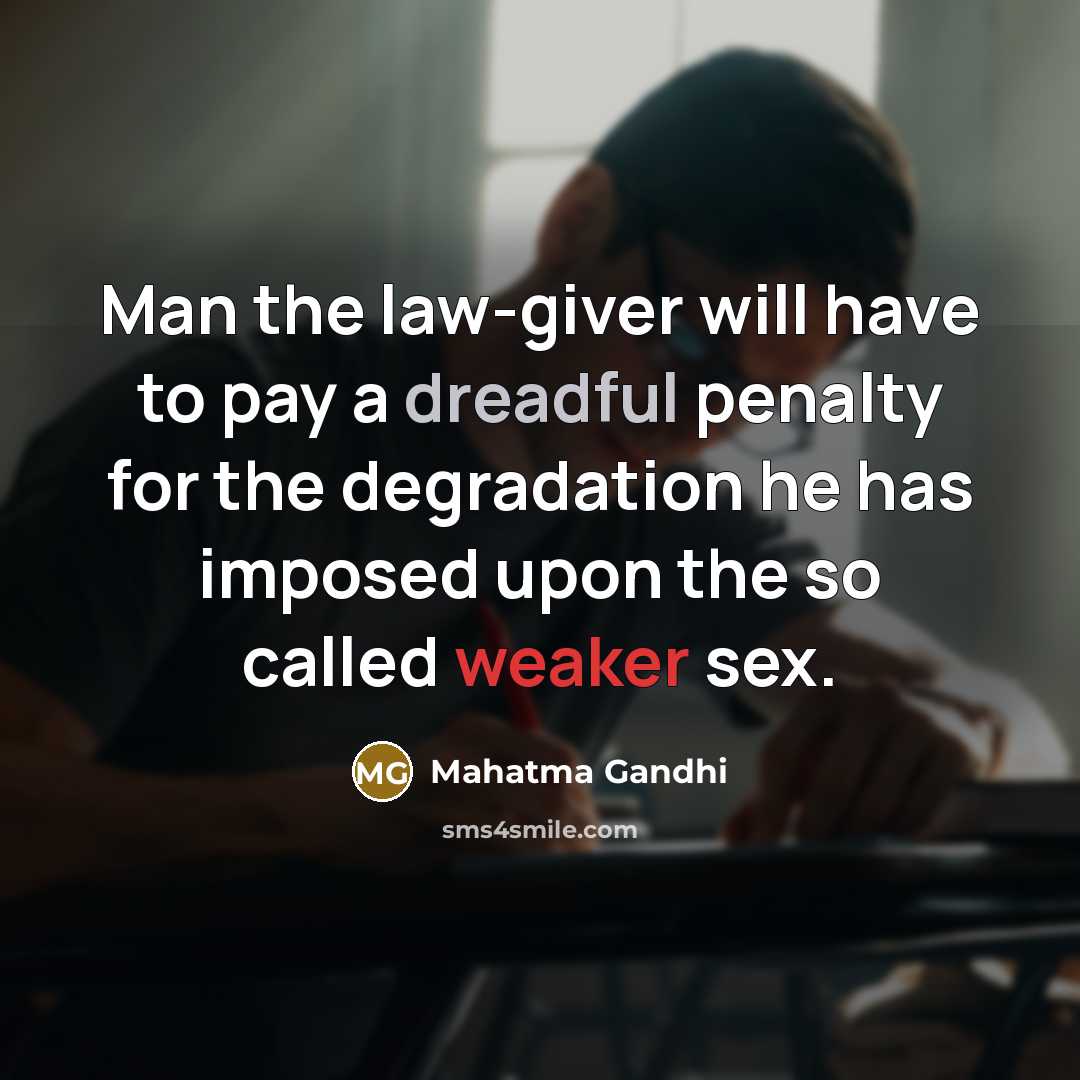 “Man the law-giver will have to pay a dreadful penalty…” quote by Mahatma Gandhi