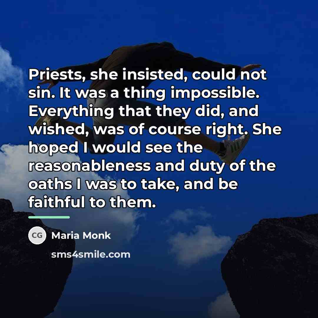 “Priests, she insisted, could not sin. It was a thing…” quote by Maria Monk