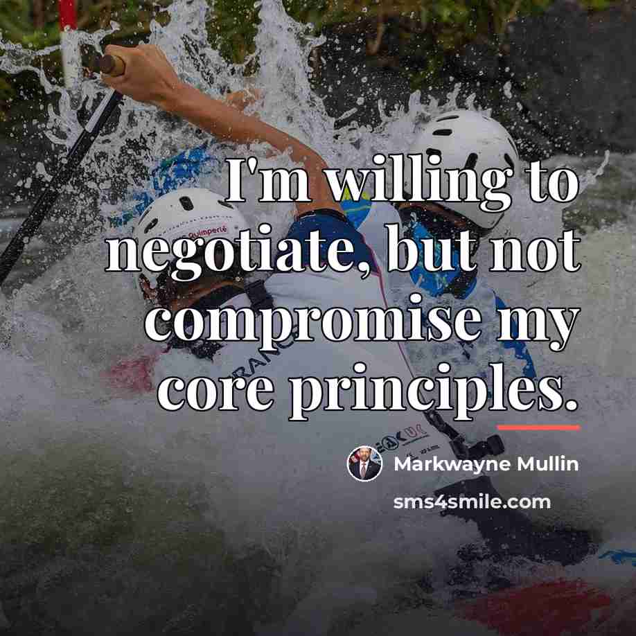 “I'm willing to negotiate, but not compromise my core principles.…” quote by Markwayne Mullin