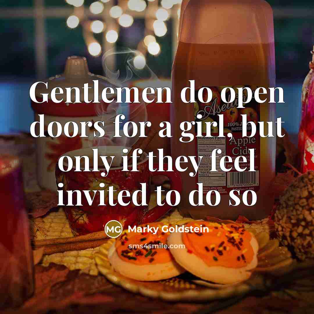 “Gentlemen do open doors for a girl, but only if…” quote by Marky Goldstein