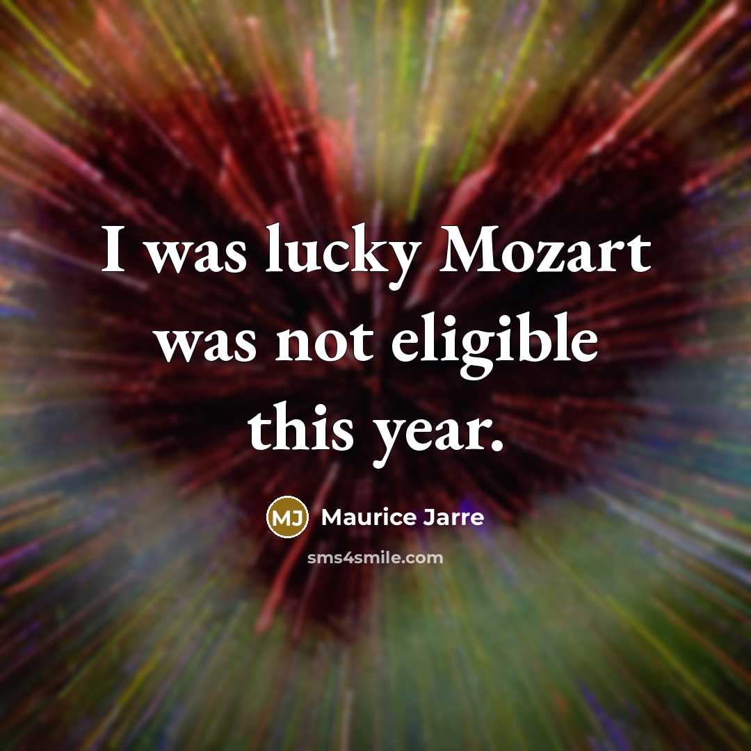 “I was lucky Mozart was not eligible this year.…” quote by Maurice Jarre
