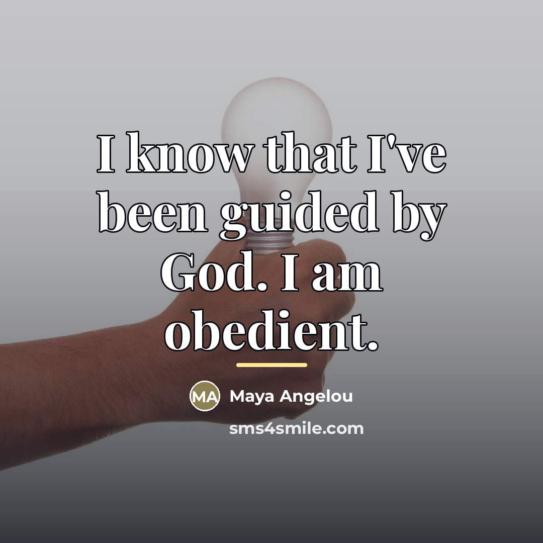 “I know that I've been guided by God. I am…” quote by Maya Angelou