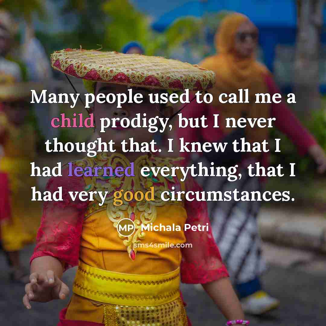 “Many people used to call me a child prodigy, but…” quote by Michala Petri