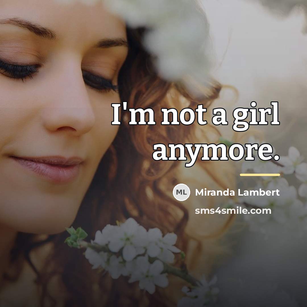 “I'm not a girl anymore.…” quote by Miranda Lambert