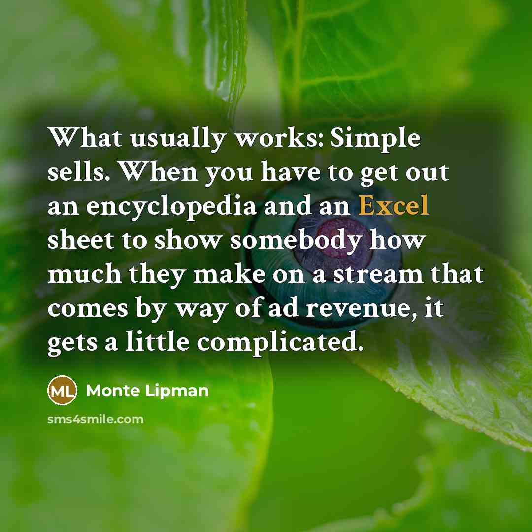 “What usually works: Simple sells. When you have to get…” quote by Monte Lipman