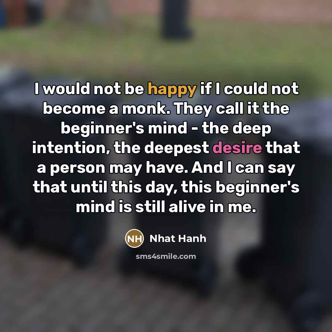 “I would not be happy if I could not become…” quote by Nhat Hanh