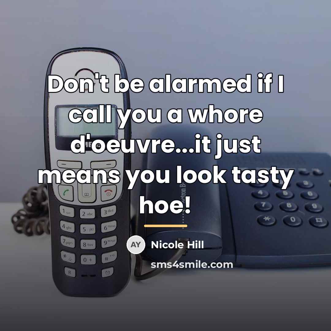 “Don't be alarmed if I call you a whore d'oeuvre...it…” quote by Nicole Hill