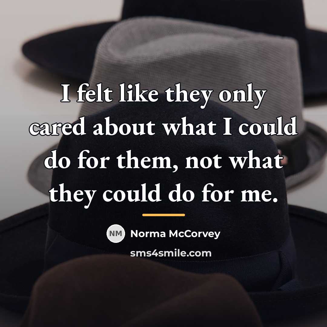 “I felt like they only cared about what I could…” quote by Norma McCorvey