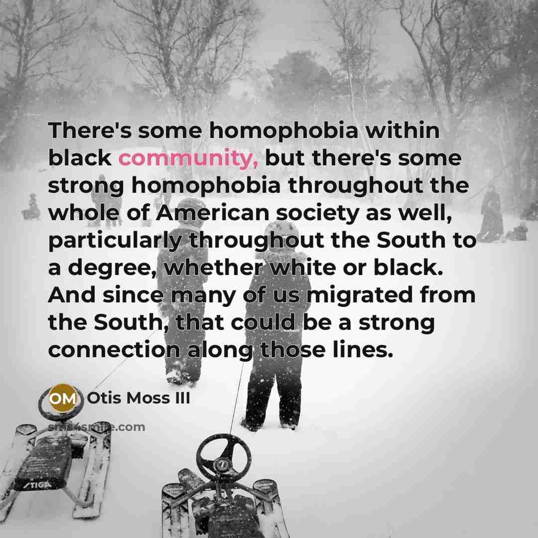 “There's some homophobia within black community, but there's some strong…” quote by Otis Moss III