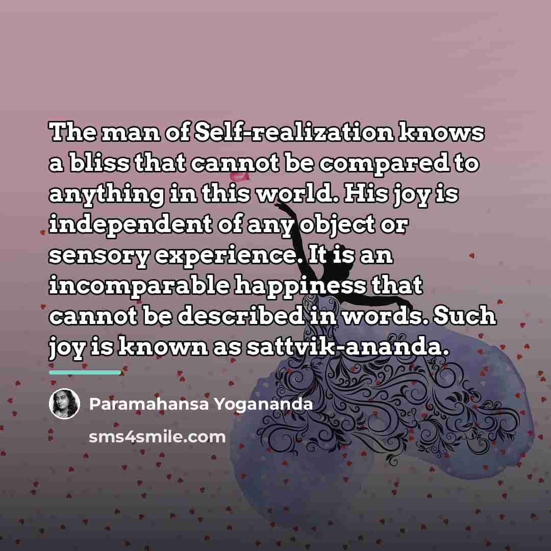 “The man of Self-realization knows a bliss that cannot be…” quote by Paramahansa Yogananda