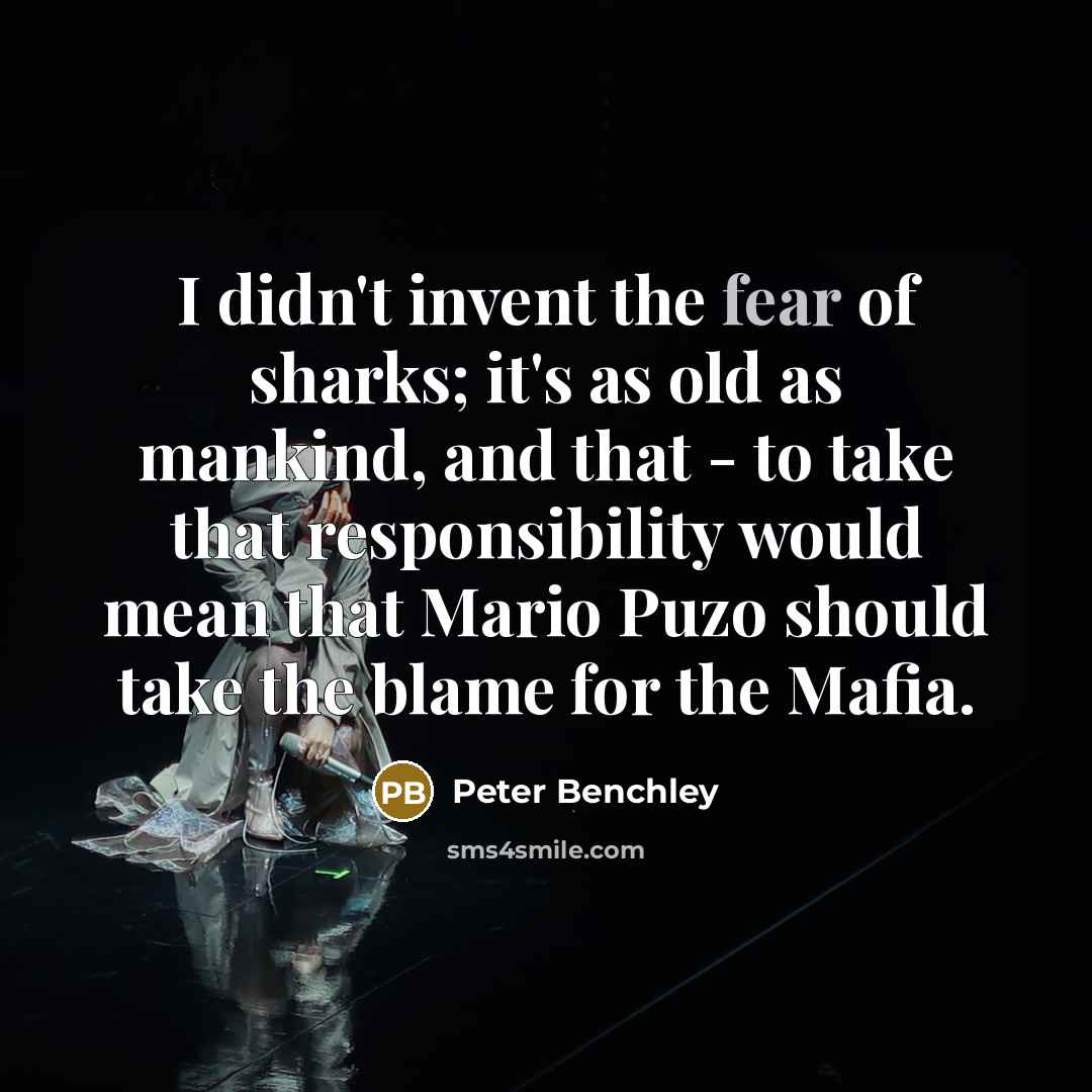 “I didn't invent the fear of sharks; it's as old…” quote by Peter Benchley