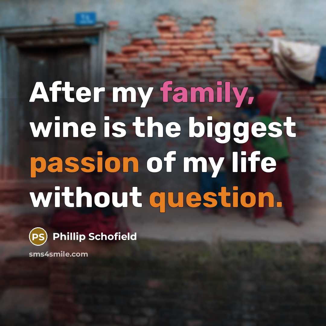 “After my family, wine is the biggest passion of my…” quote by Phillip Schofield