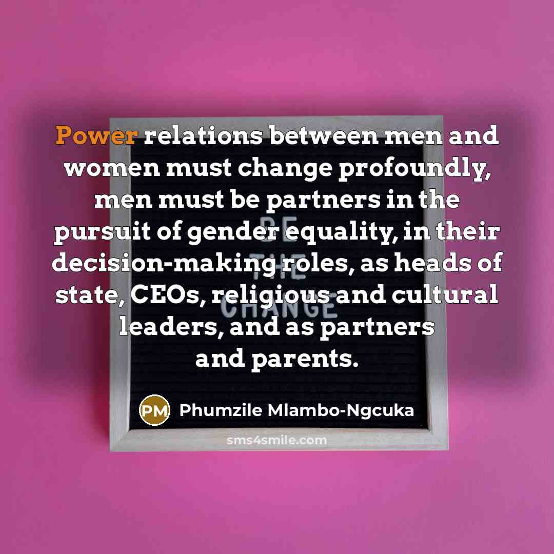 “Power relations between men and women must change profoundly, men…” quote by Phumzile Mlambo-Ngcuka