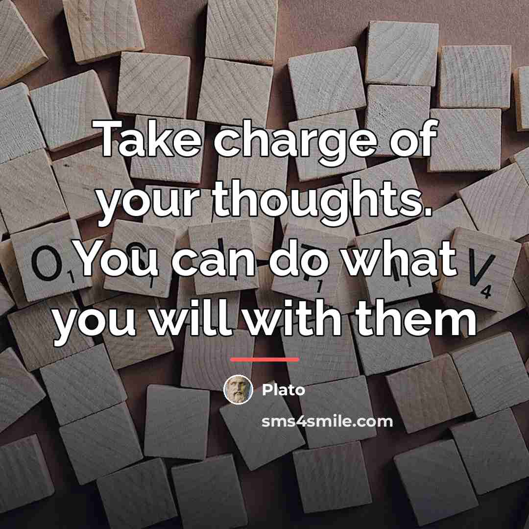 “Take charge of your thoughts. You can do what you…” quote by Plato