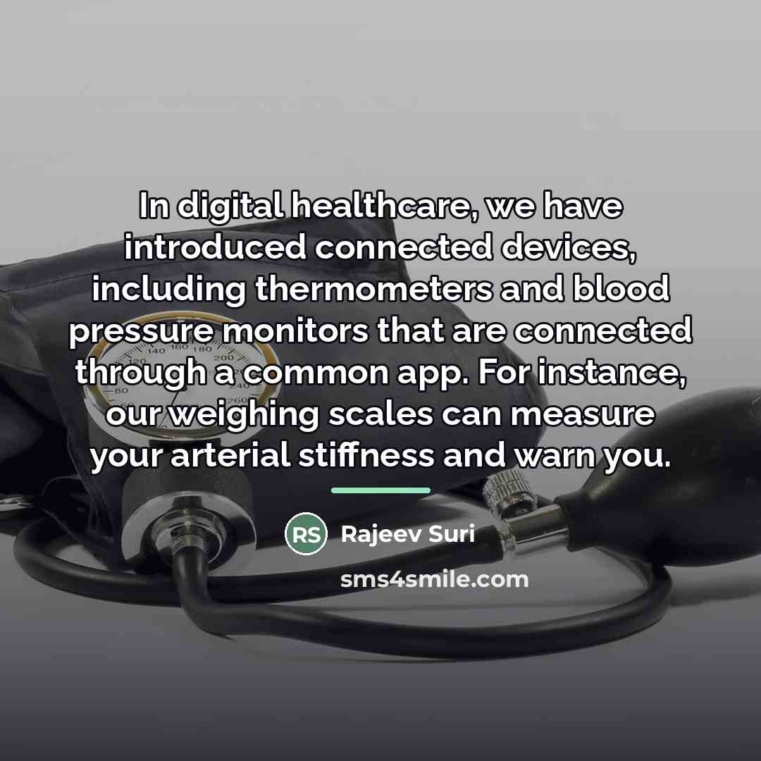 “In digital healthcare, we have introduced connected devices, including thermometers…” quote by Rajeev Suri