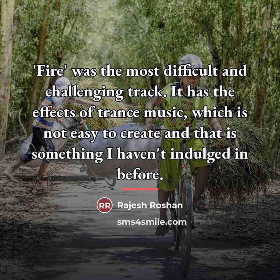 “'Fire' was the most difficult and challenging track. It has…” quote by Rajesh Roshan