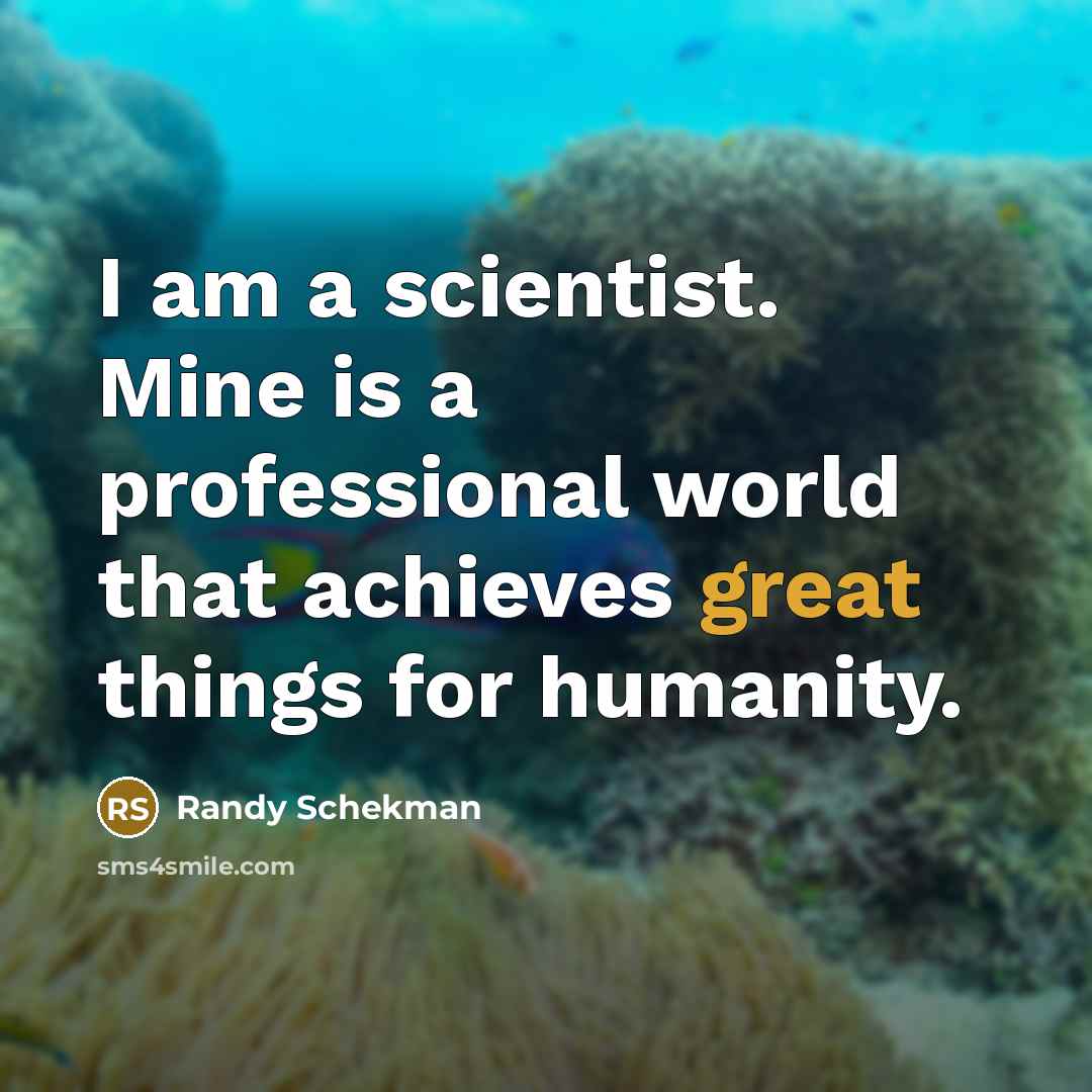 “I am a scientist. Mine is a professional world that…” quote by Randy Schekman