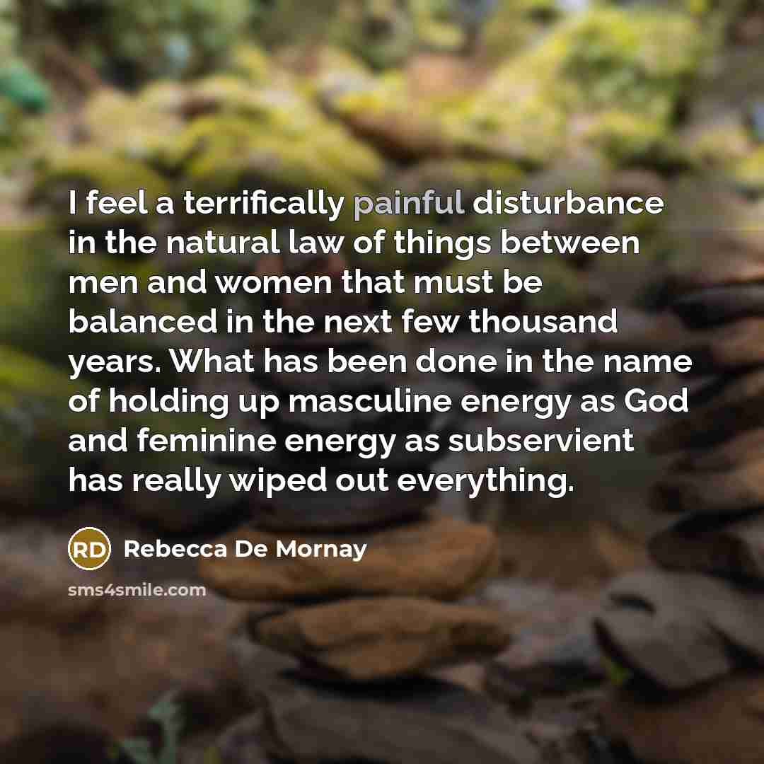 “I feel a terrifically painful disturbance in the natural law…” quote by Rebecca De Mornay