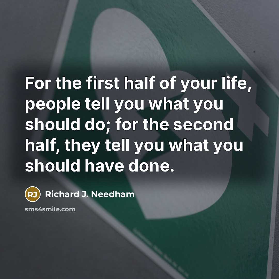 “For the first half of your life, people tell you…” quote by Richard J. Needham