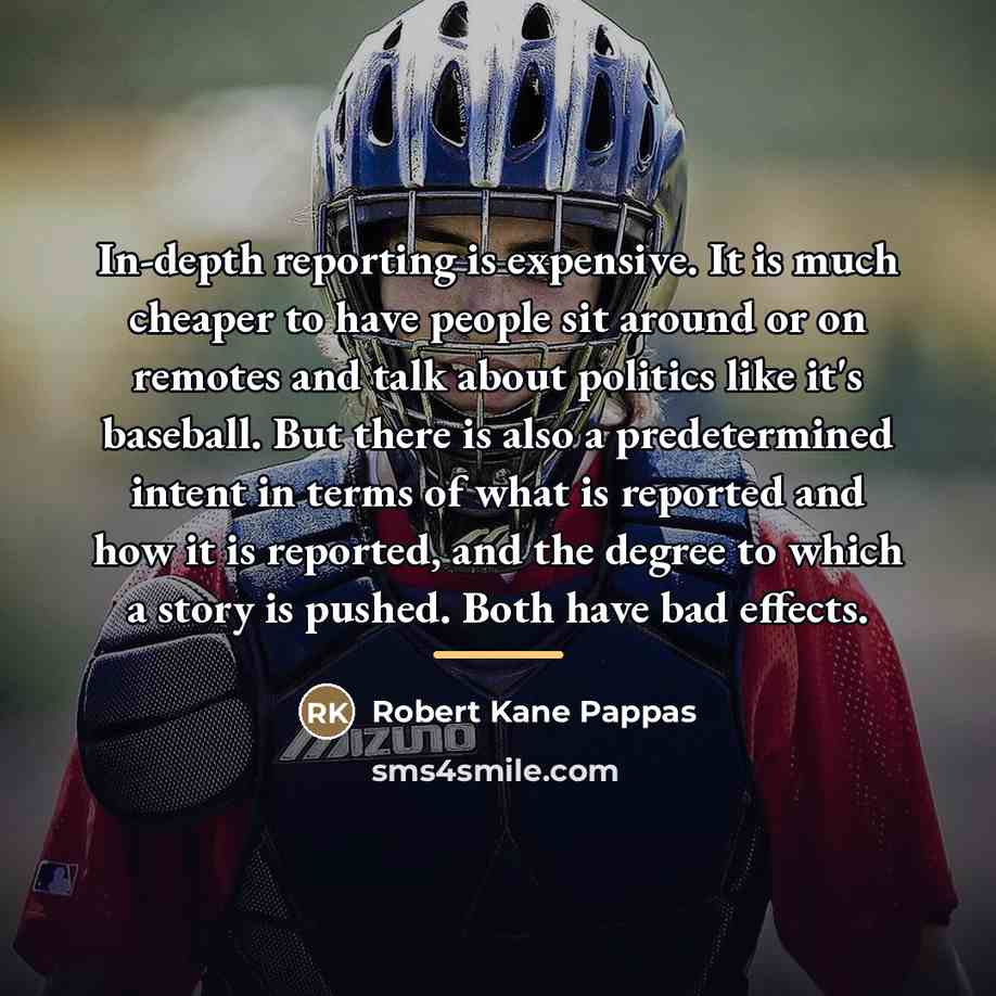 “In-depth reporting is expensive. It is much cheaper to have…” quote by Robert Kane Pappas