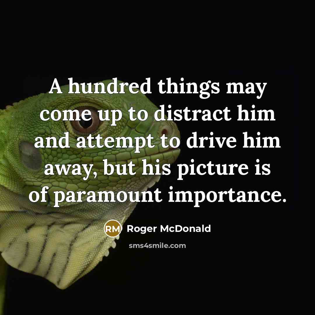 “A hundred things may come up to distract him and…” quote by Roger McDonald