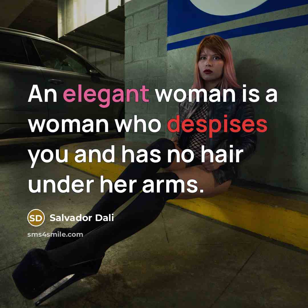 “An elegant woman is a woman who despises you and…” quote by Salvador Dali