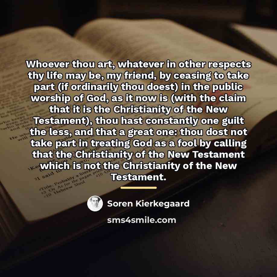 “Whoever thou art, whatever in other respects thy life may…” quote by Soren Kierkegaard