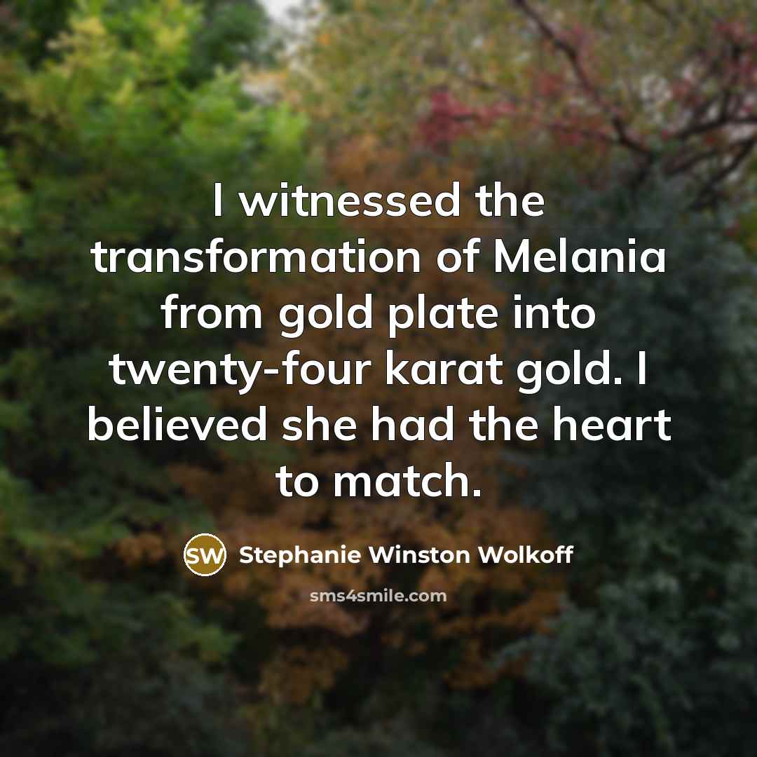 “I witnessed the transformation of Melania from gold plate into…” quote by Stephanie Winston Wolkoff
