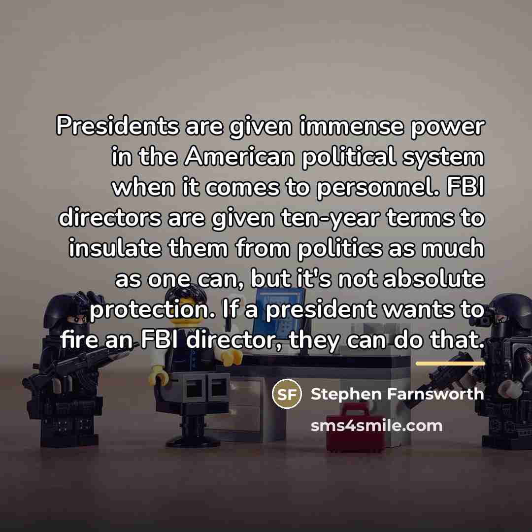 “Presidents are given immense power in the American political system…” quote by Stephen Farnsworth
