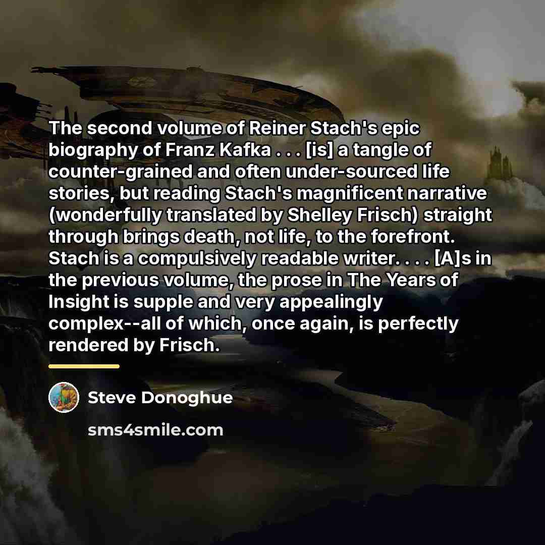 “The second volume of Reiner Stach's epic biography of Franz…” quote by Steve Donoghue