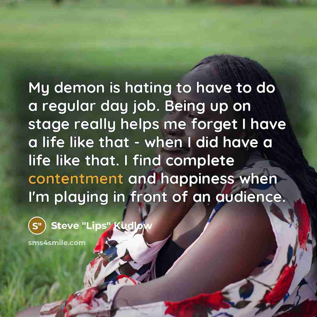 “My demon is hating to have to do a regular…” quote by Steve "Lips" Kudlow