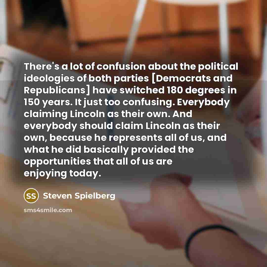 “There's a lot of confusion about the political ideologies of…” quote by Steven Spielberg