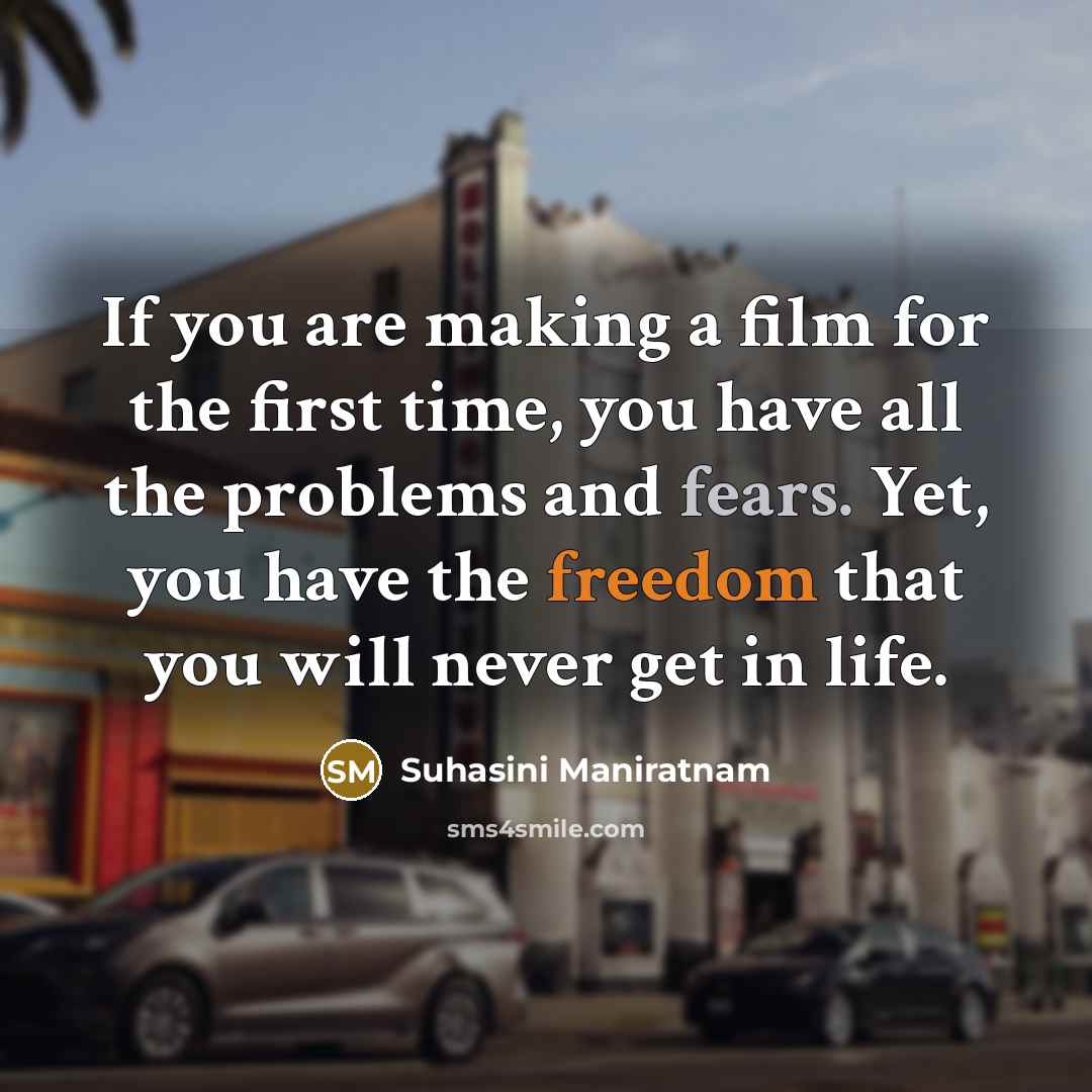 “If you are making a film for the first time,…” quote by Suhasini Maniratnam