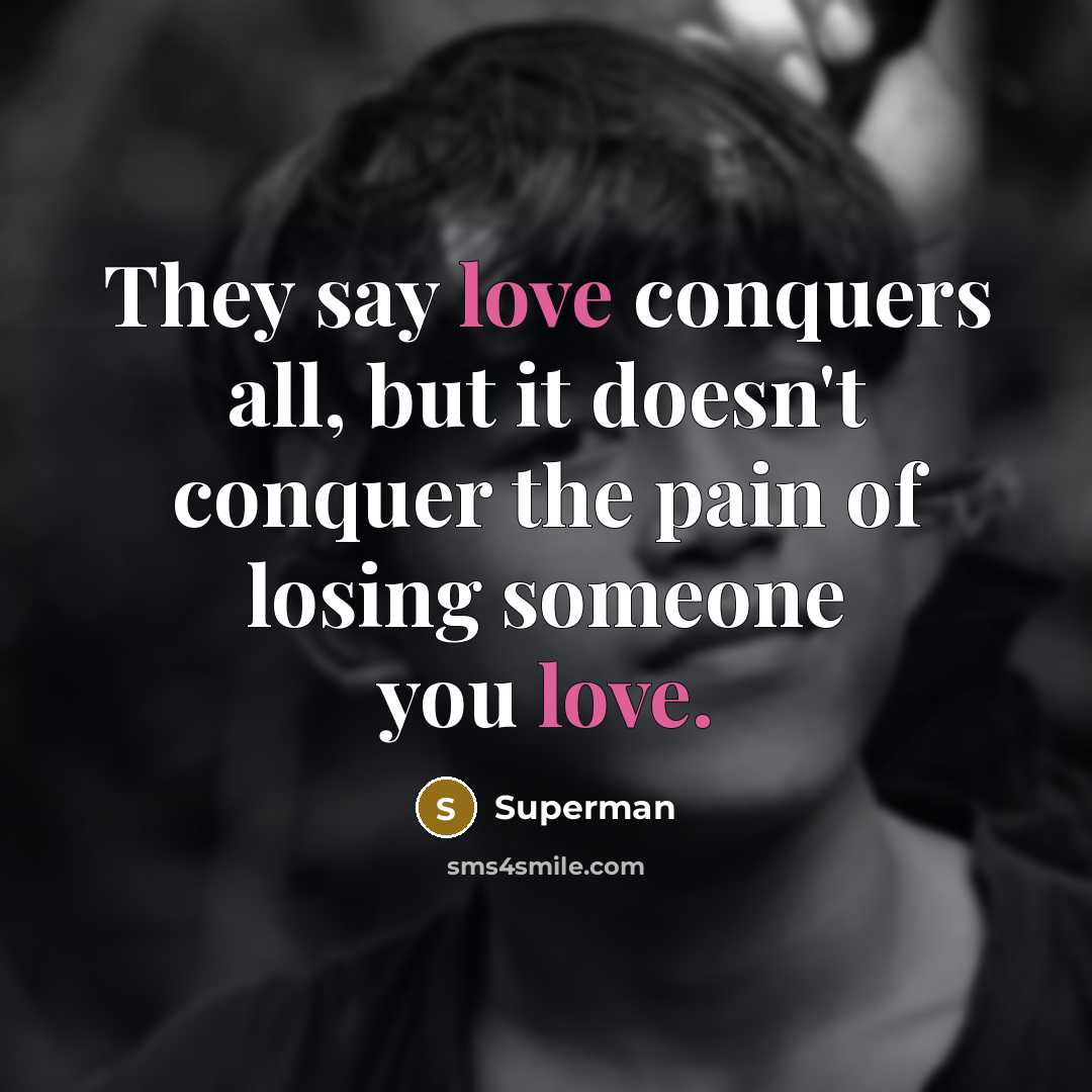 “They say love conquers all, but it doesn't conquer the…” quote by Superman