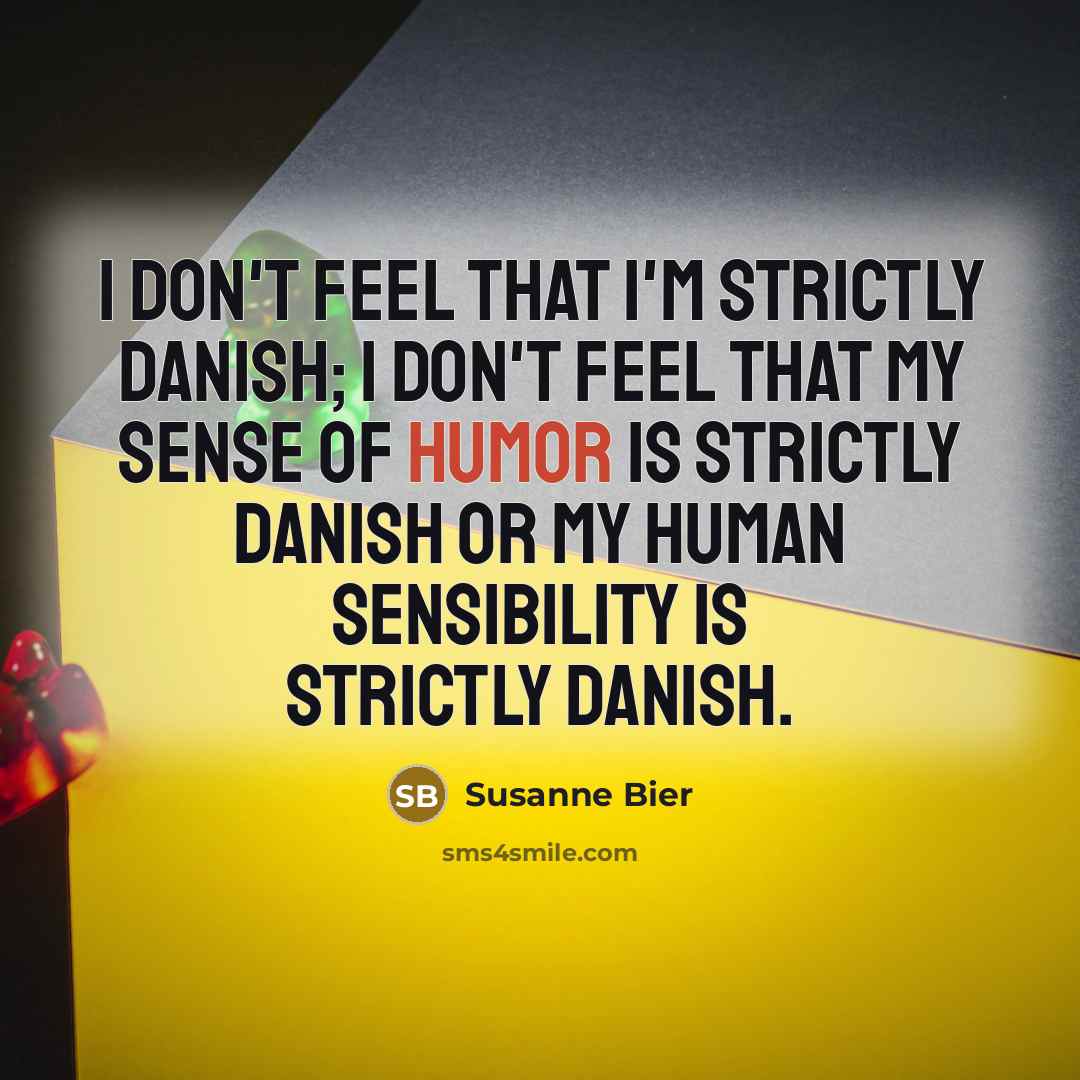 “I don't feel that I'm strictly Danish; I don't feel…” quote by Susanne Bier