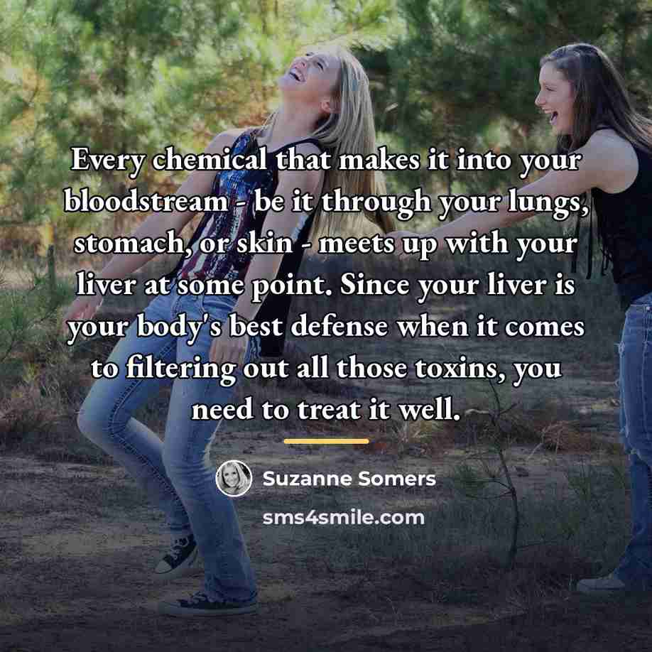 “Every chemical that makes it into your bloodstream - be…” quote by Suzanne Somers