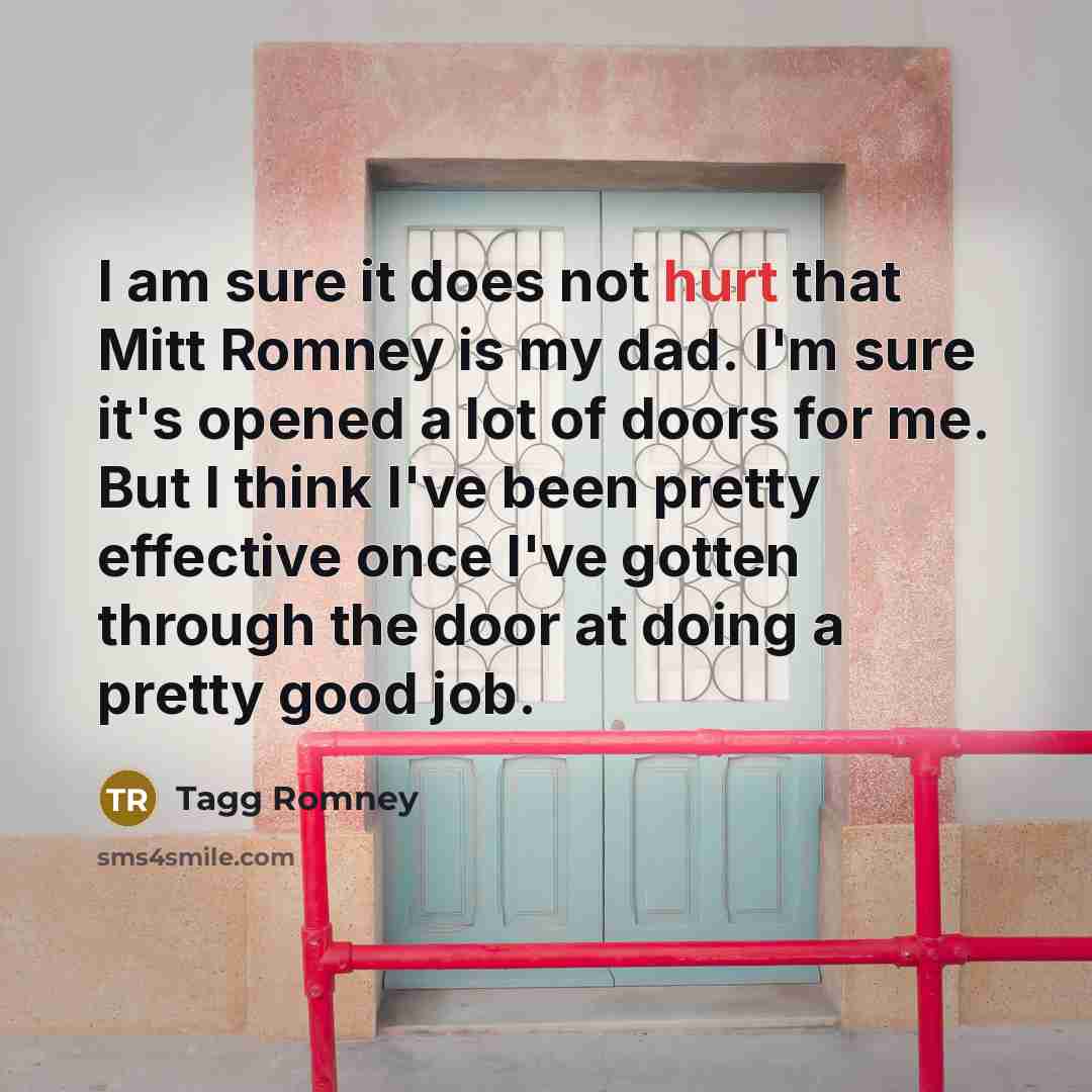 “I am sure it does not hurt that Mitt Romney…” quote by Tagg Romney