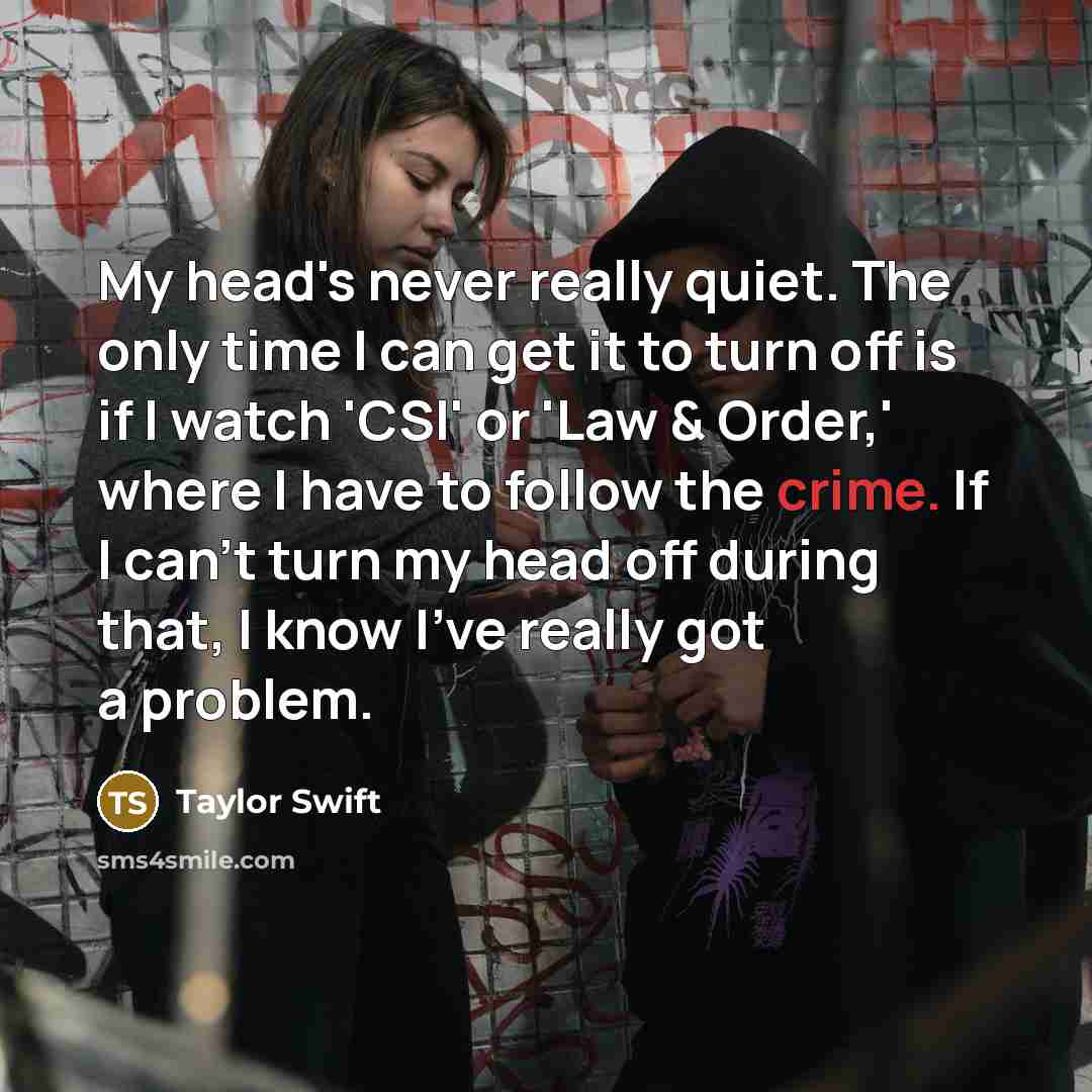 “My head's never really quiet. The only time I can…” quote by Taylor Swift