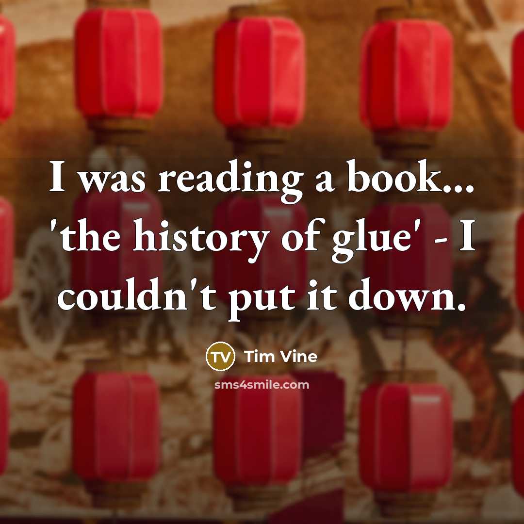 “I was reading a book... 'the history of glue' -…” quote by Tim Vine