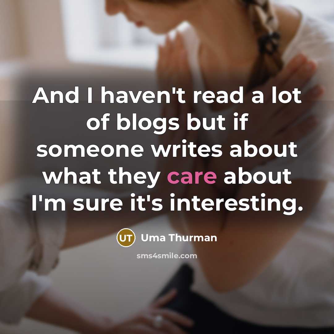 “And I haven't read a lot of blogs but if…” quote by Uma Thurman