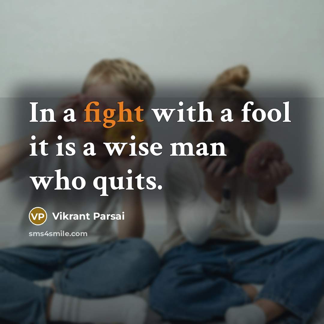 “In a fight with a fool it is a wise…” quote by Vikrant Parsai