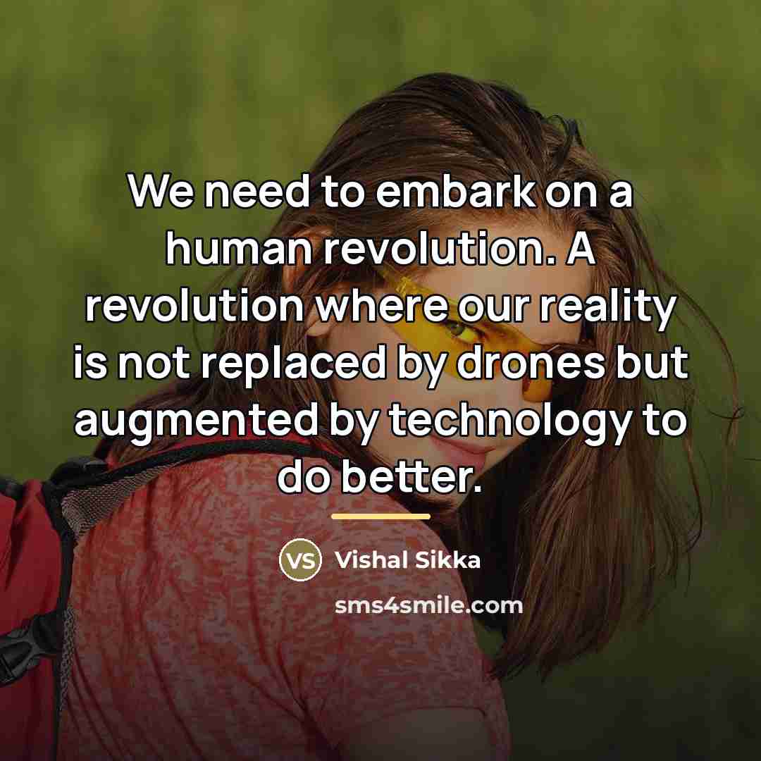 “We need to embark on a human revolution. A revolution…” quote by Vishal Sikka