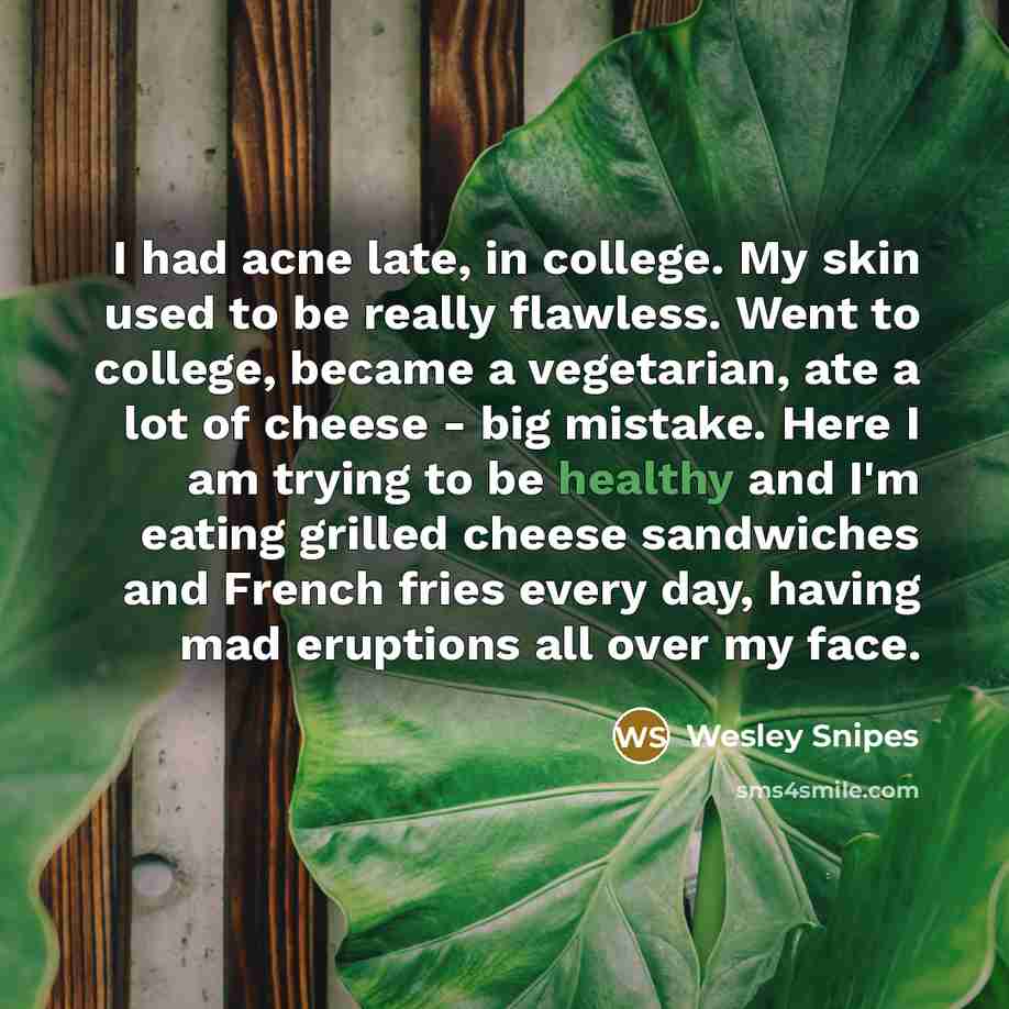 “I had acne late, in college. My skin used to…” quote by Wesley Snipes