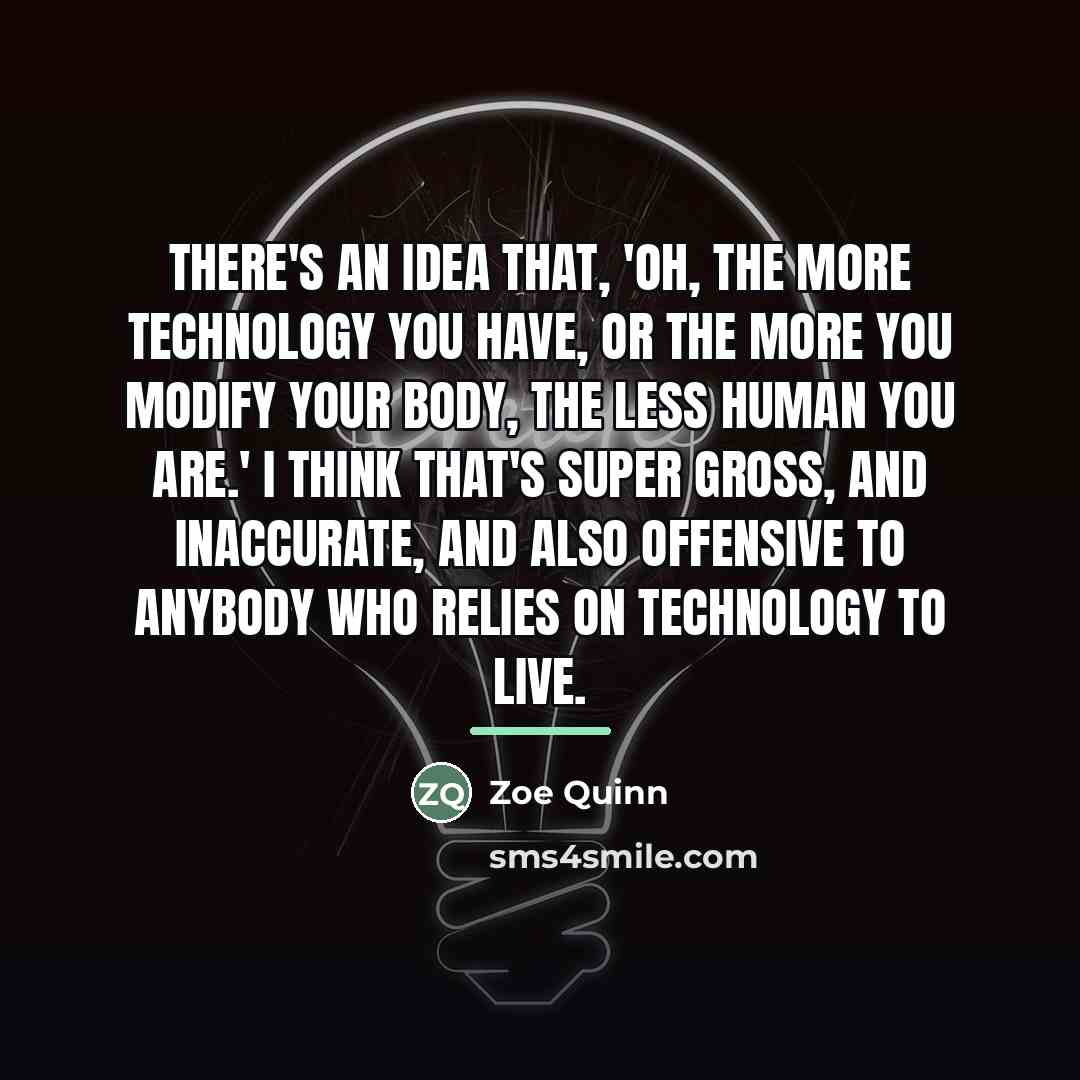 “There's an idea that, 'Oh, the more technology you have,…” quote by Zoe Quinn