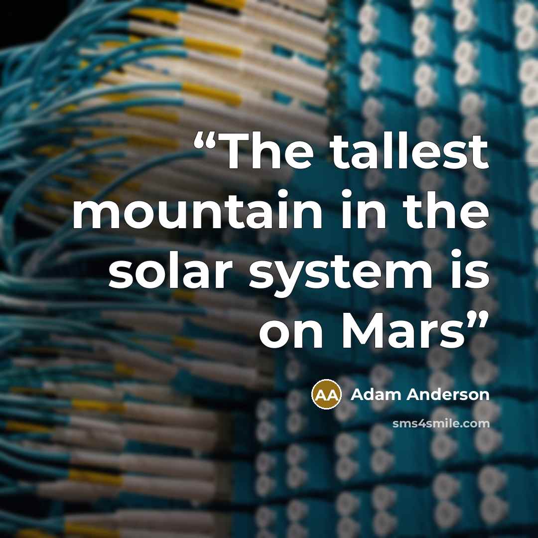 “The tallest mountain in the solar system is on Mars” quote by Adam Anderson
