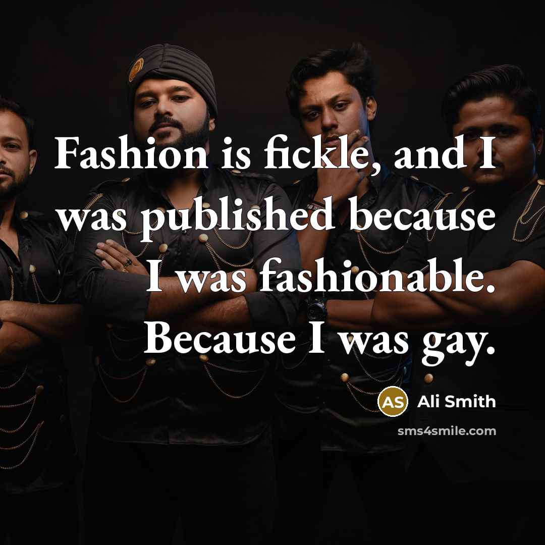 “Fashion is fickle, and I was published because I was…” quote by Ali Smith