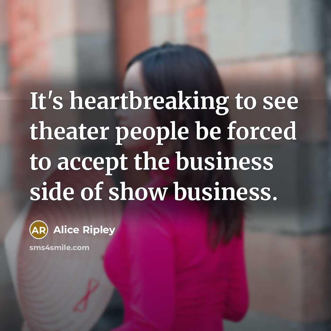 “It's heartbreaking to see theater people be forced to accept…” quote by Alice Ripley